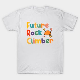 Future Rock Mountain Climber, Climbing And Bouldering Boys And Girls T-Shirt